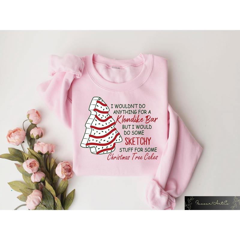 Christmas Tree Cake Sweatshirt, Christmas Sweater, Christmas Gifts, Funny Christmas Sweatshirt, I Wouldnâ€™t Do Anything For A Klondike Shirt
