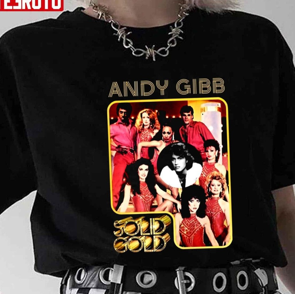 So I'm Gonna Love You Like I'm Gonna Lose You Solid Gold Andy Gibb Unisex T-Shirt