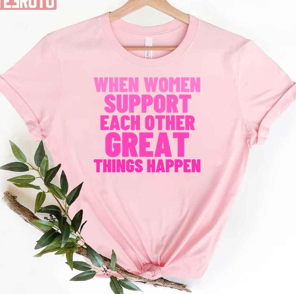 Pink Quote When Women Support Each Other Great Things Happen Unisex T-Shirt