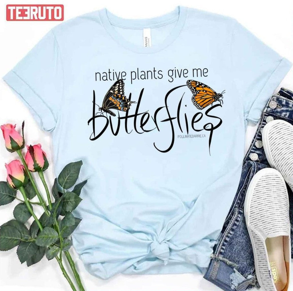 Native Plants Give Me Butterflies Unisex T-Shirt