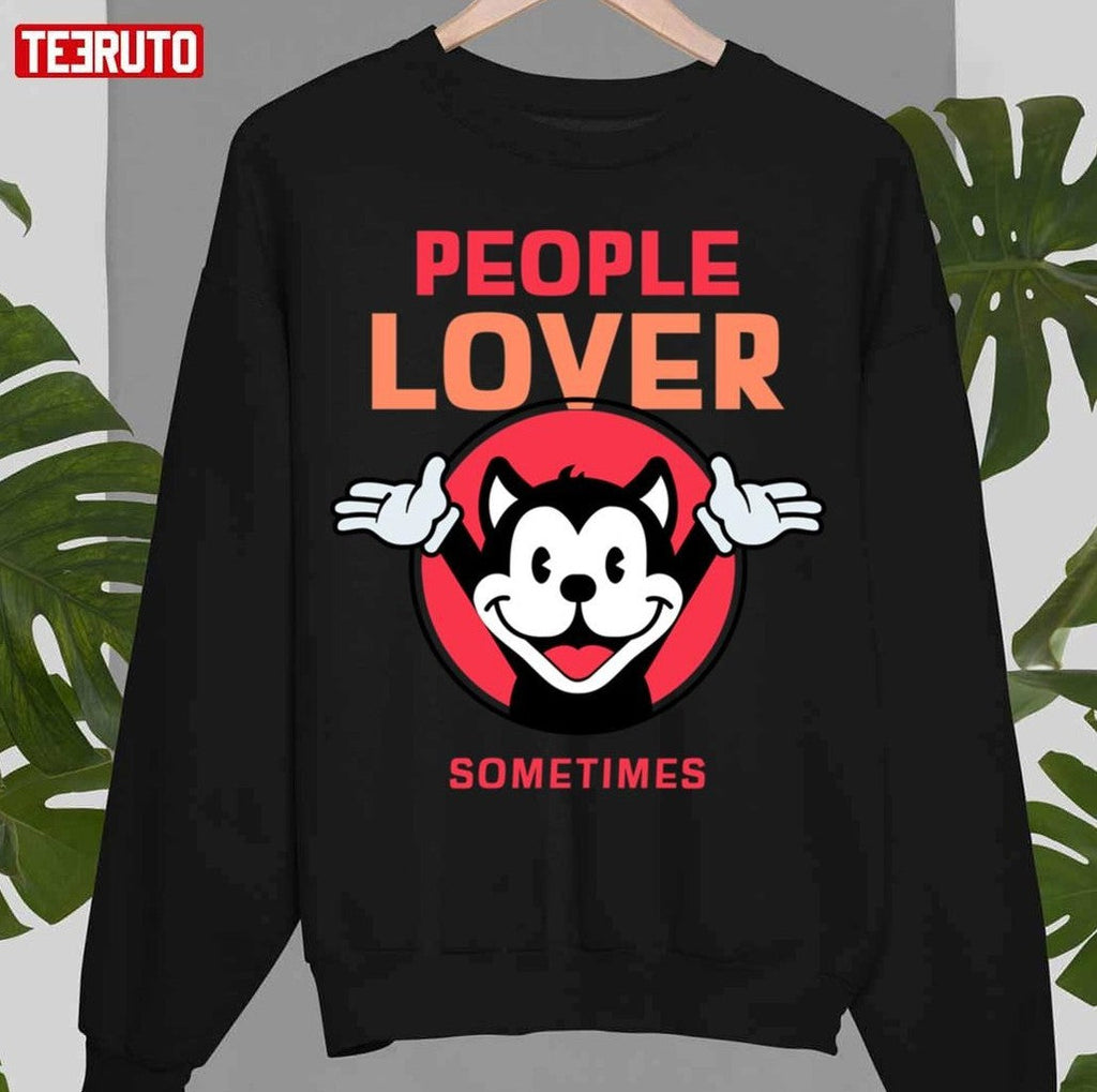 People Lover Sometimes Animaniacs Unisex T-Shirt
