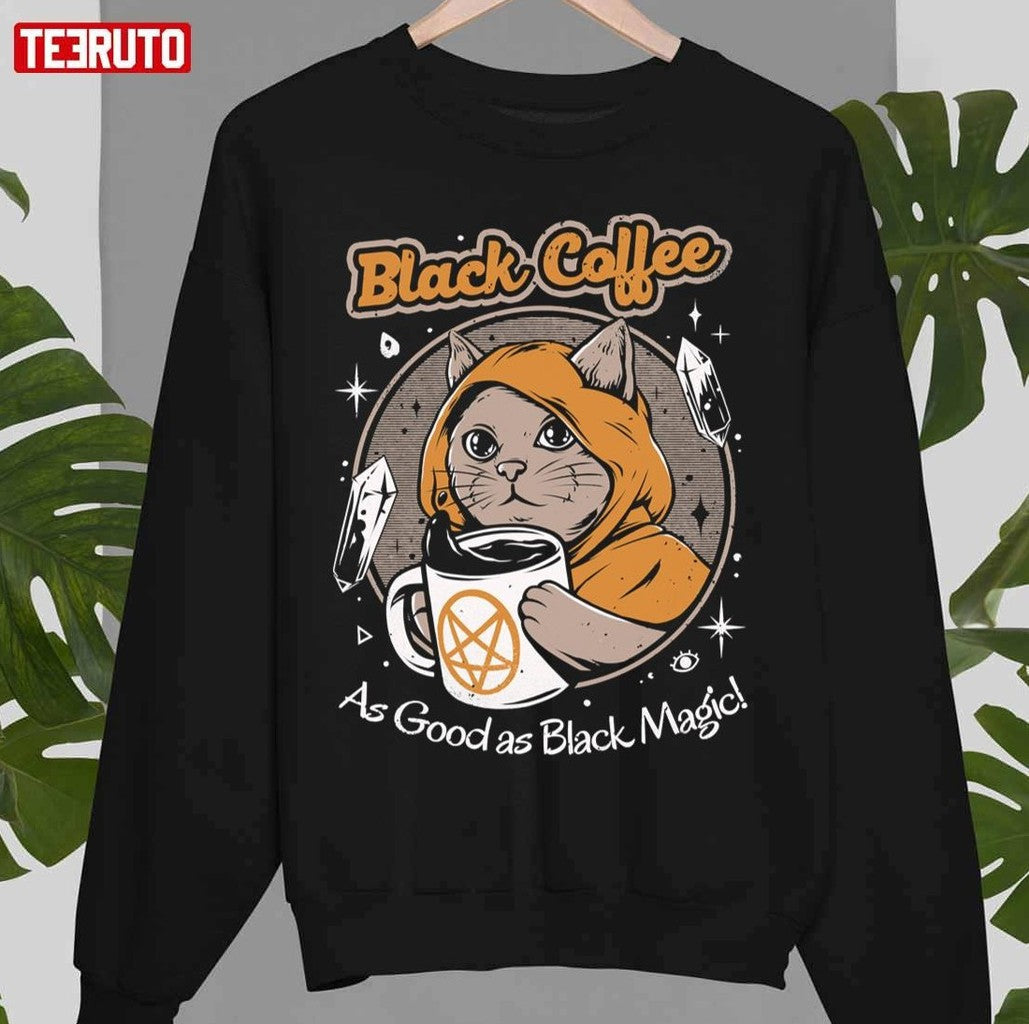 Black Coffee Cat As Good As Black Magic Unisex Sweatshirt