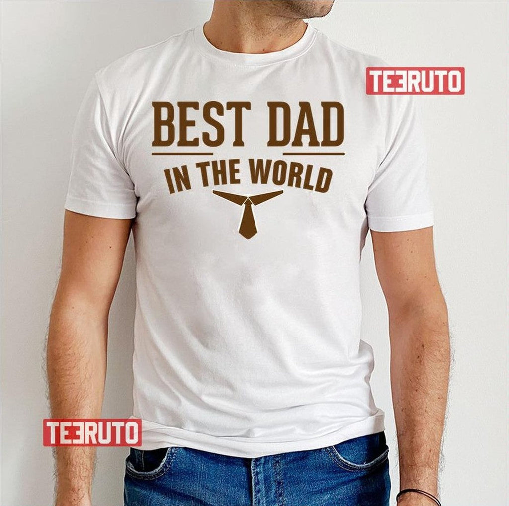 Best Dad In The World Fathers Day 3 Unisex T-Shirt