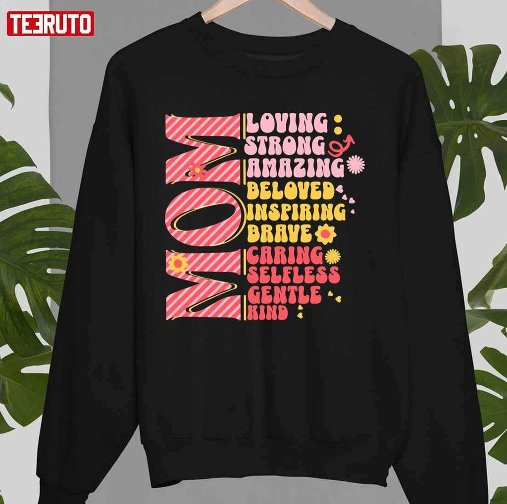 Mom Loving Strong Amazing Beloved Inspiring Brave Caring Selfless Gentle Kind Quote Unisex T-Shirt