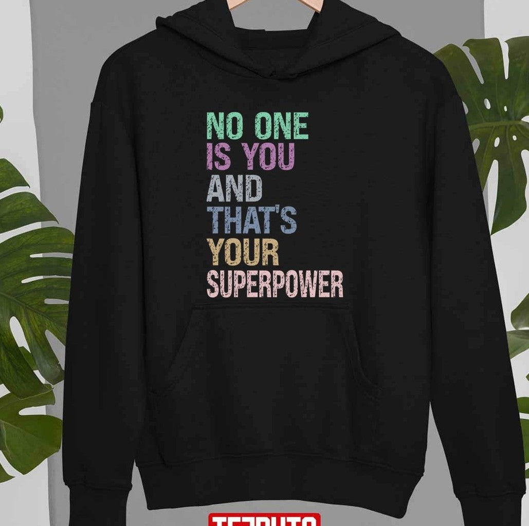 No One Is You And Thats Your Superpower Unisex T-shirt