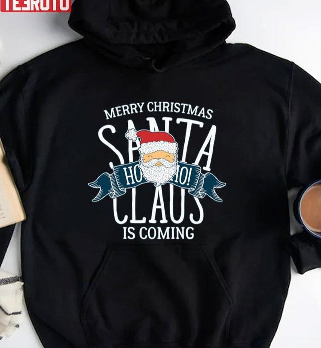 Santa Is Coming Christmas Is Coming Unisex Sweatshirt