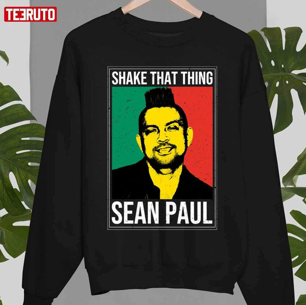 Shake That Thing Sean Paul Unisex Sweatshirt