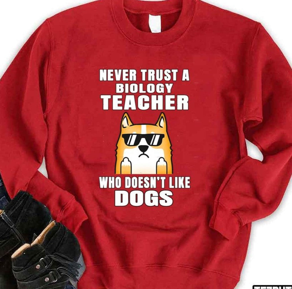Biology Teacher Never Trust Someone Who Doesn't Like Dogs National Teacher Day Unisex T-Shirt
