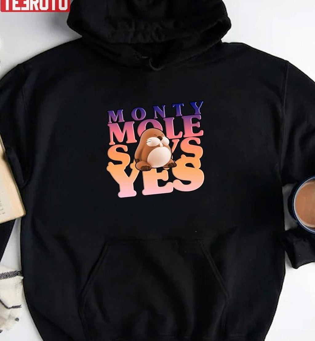 Monty Mole Says Yes Unisex T-Shirt