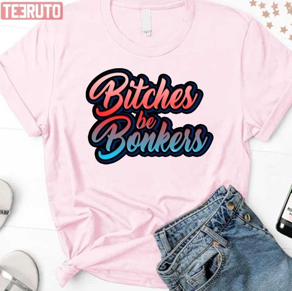 Bitches Be Bonkers On My Block Unisex T-Shirt