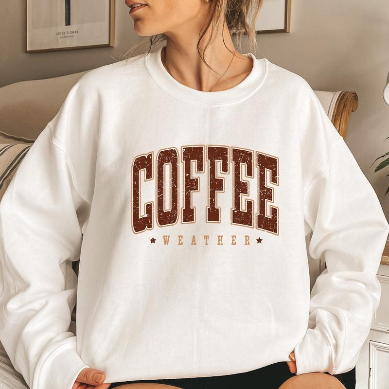 Coffee Weather Sweatshirt, Coffee Lover Crewneck, Gift for Coffee Lover
