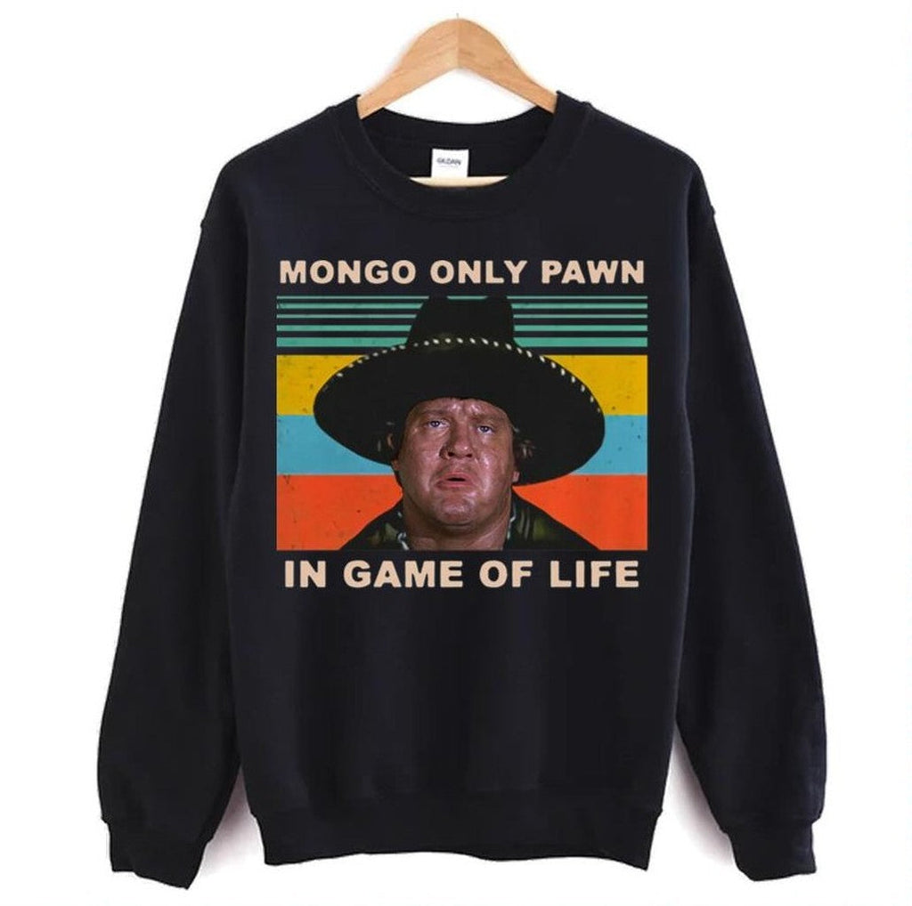 Mongo Only Pawn In Game Of Life Blazing Saddles Unisex Sweatshirt