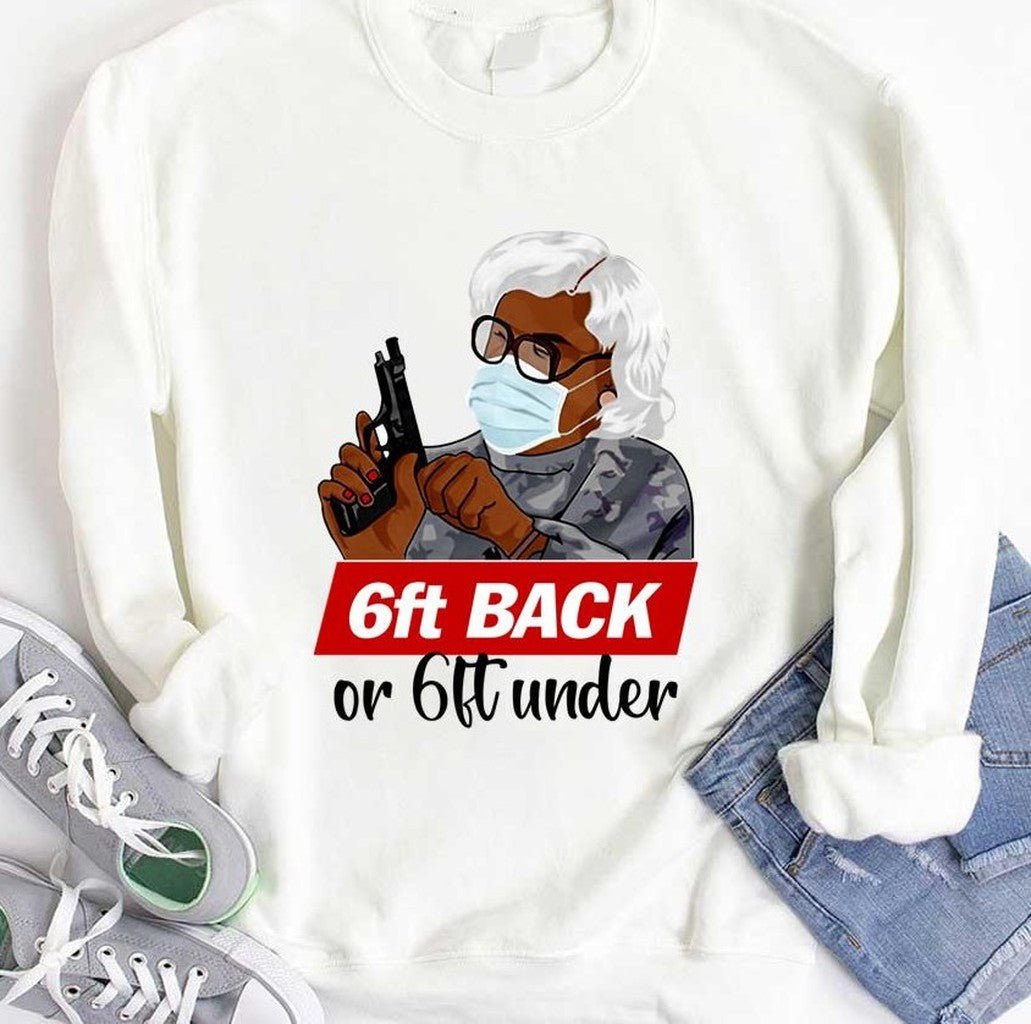 6ft Back Or 6ft Under Madea Face Mask Hold Gun Madea Tyler Perry Unisex Hoodie
