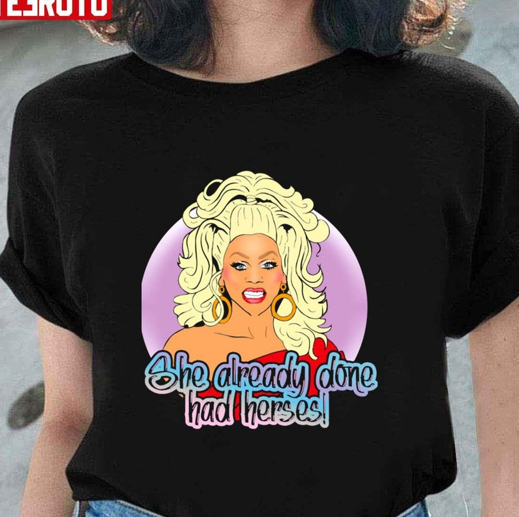She Already Done Had Herses Unisex T-Shirt