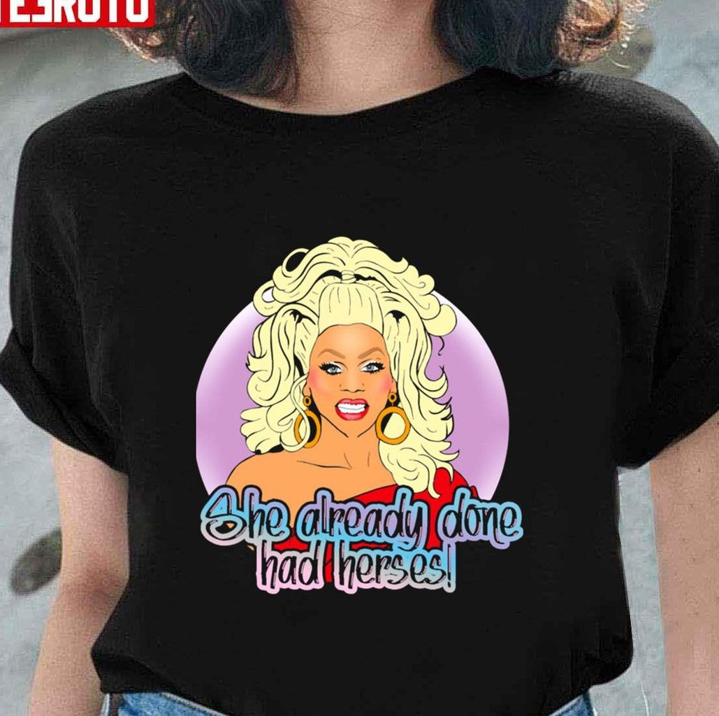 She Already Done Had Herses Unisex T-Shirt