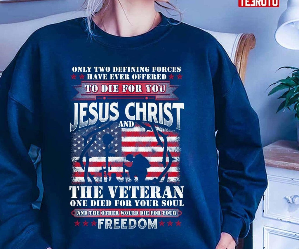 Only Two Defining Forces Have Ever Offered To Die For You Unisex T-Shirt