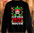 Put Your Nuts In My Mouth Funny Christmas Nutcracker Unisex Sweatshirt