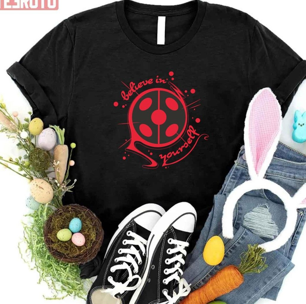 Believe In Yourself Miraculous Ladybug Unisex T-Shirt