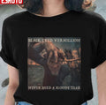 Black Eyed Vermillion Never Shed A Bloody Tear Unisex T-Shirt