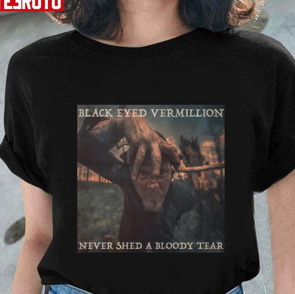 Black Eyed Vermillion Never Shed A Bloody Tear Unisex T-Shirt
