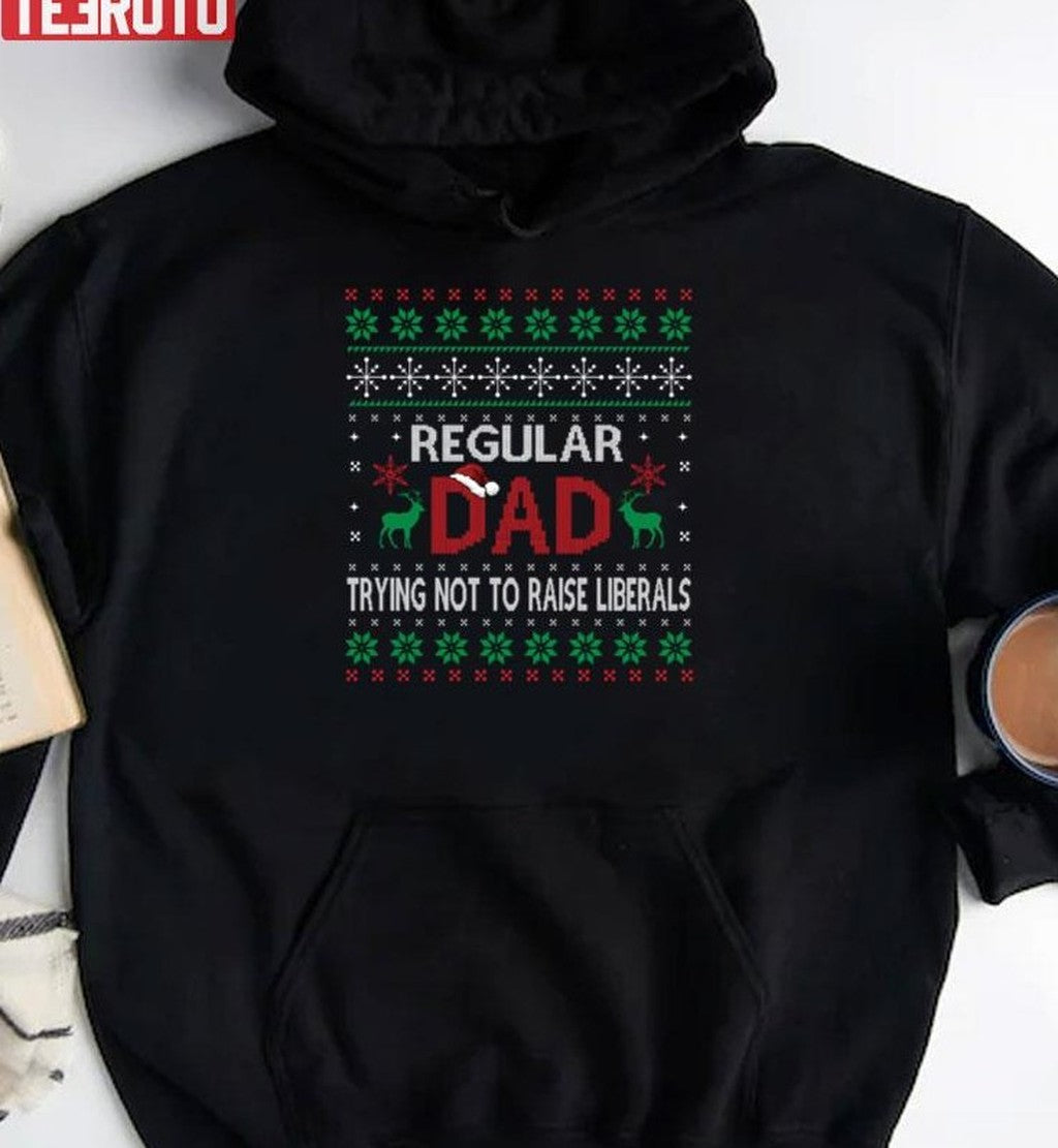 Regular Dad Trying Not To Raise Liberals Christmas Sweatshirt