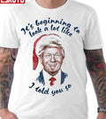 Santa Trump It’s Beginning To Look A Lot Little I Told You So  Unisex T-Shirt