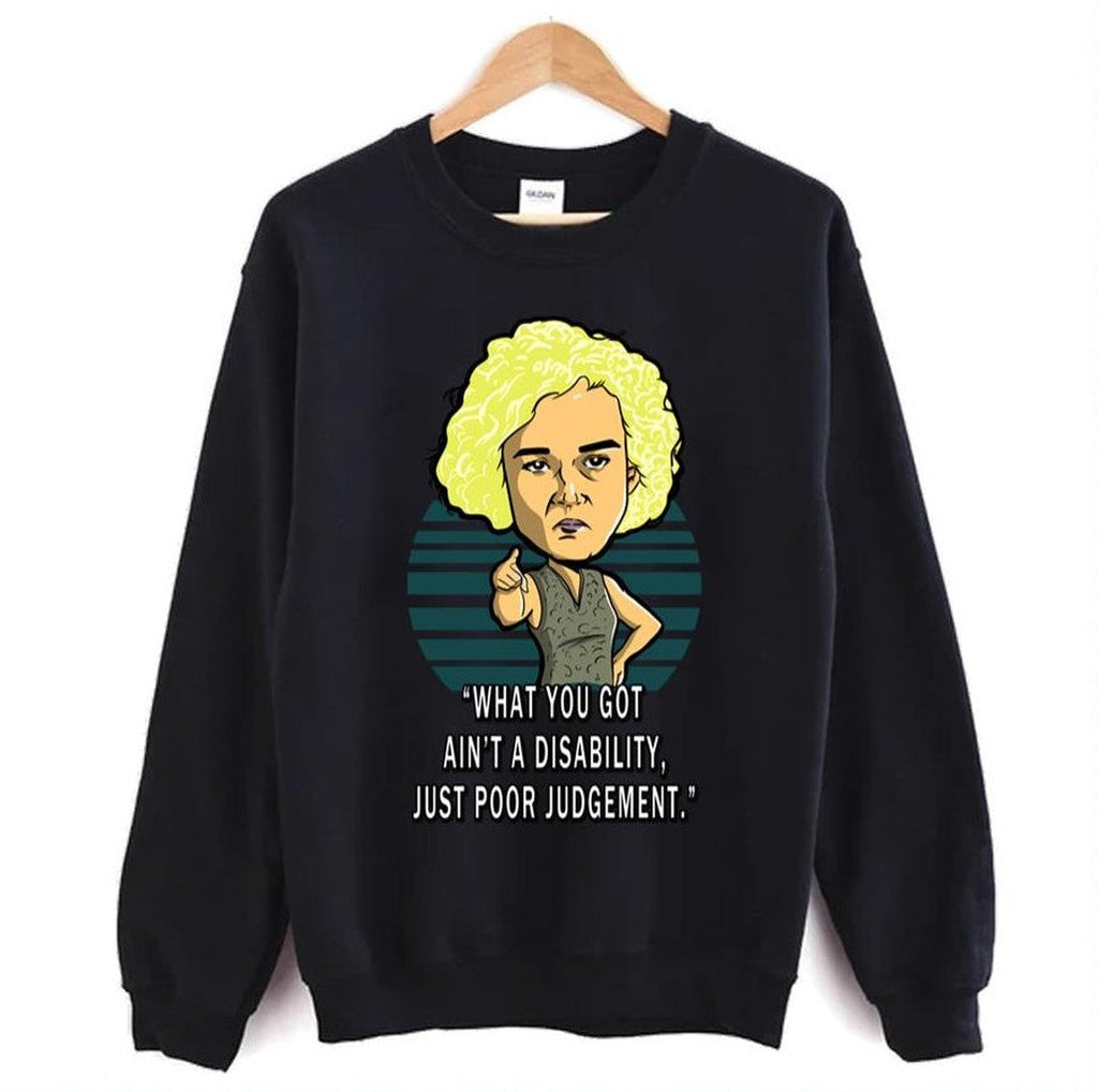 Ruth Langmore What You Got Ain't A Disability Ozarks Series Unisex Sweatshirt