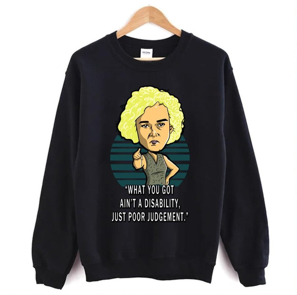 Ruth Langmore What You Got Ain't A Disability Ozarks Series Unisex Sweatshirt