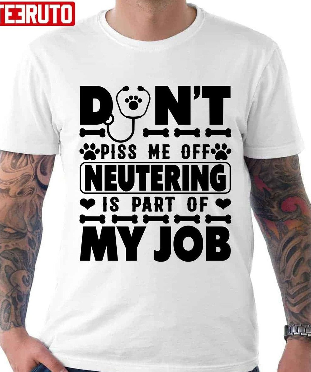 Neutering Is My Job Veterinarian Vet Tech Unisex T-Shirt