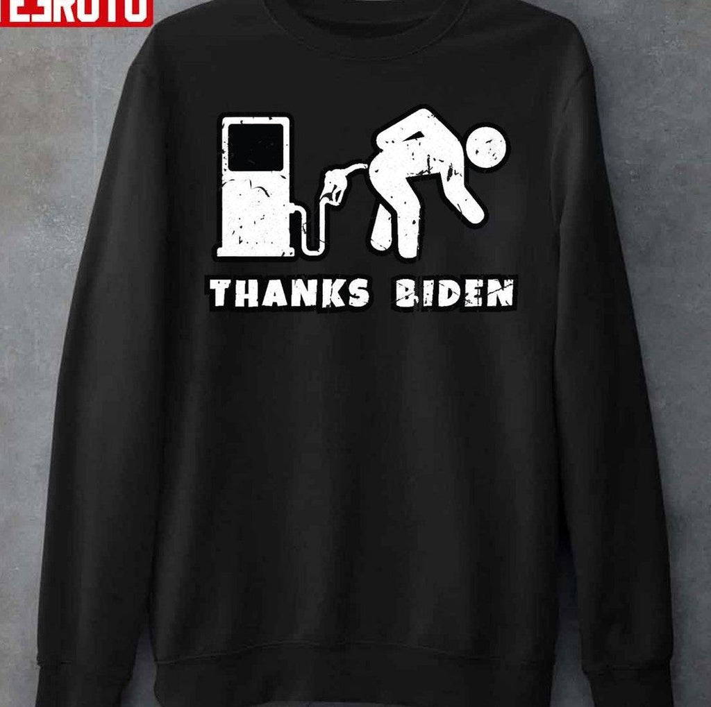Thanks Biden Gas Bent Over Gas Pump Unisex T-Shirt