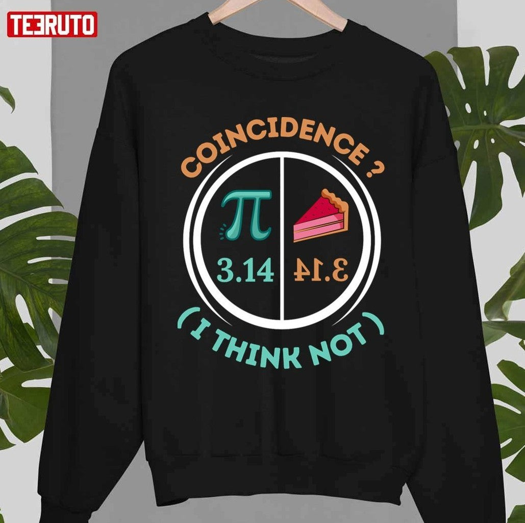 3.14 Pie Coincidence I Think Not Pi Day Number Symbol Math Unisex T-shirt