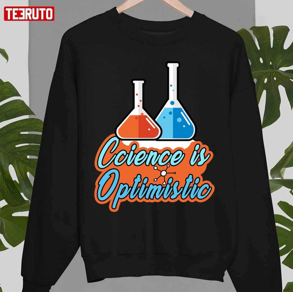 Science Is Optimistic Funny Scientific Sayings Unisex T-Shirt