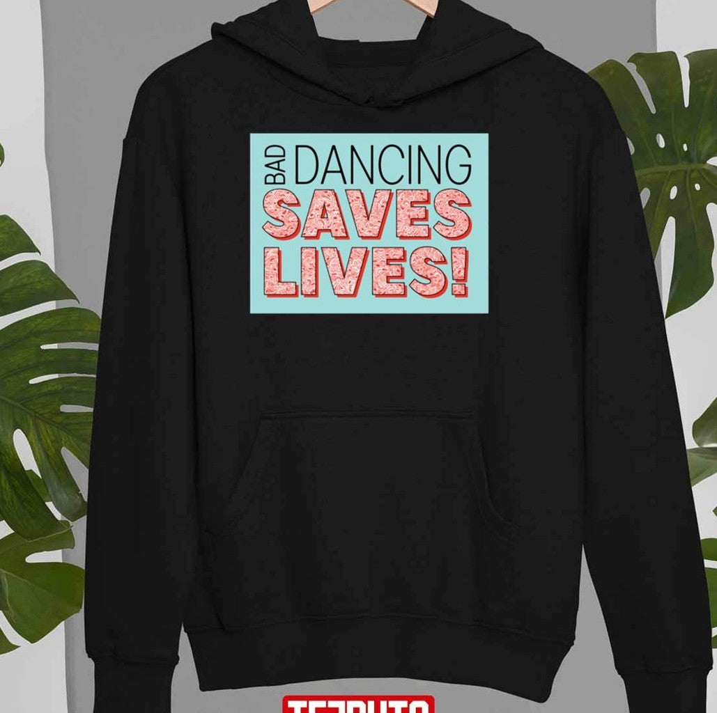 Bad Dancing Saves Lives Unisex Sweatshirt
