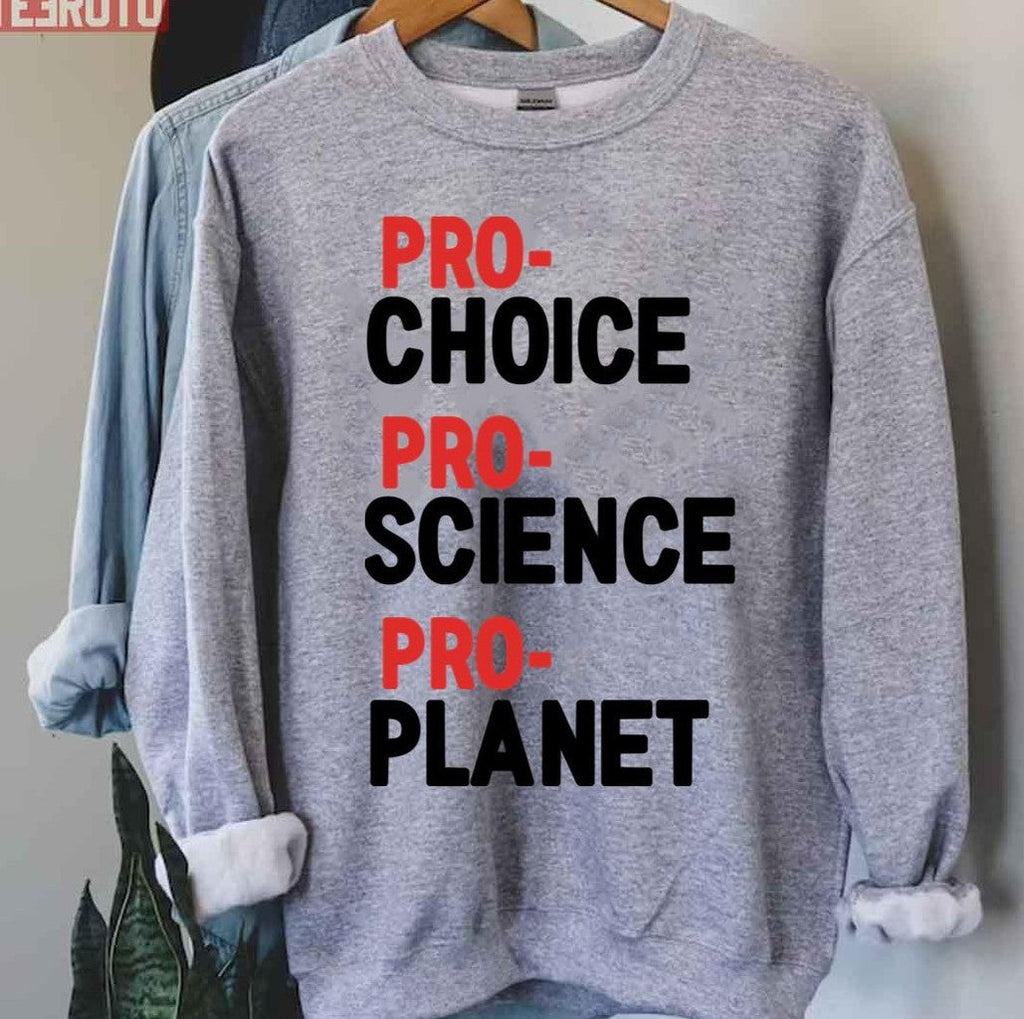 Pro Choice Pro Science Pro Planet Quote Unisex T-Shirt