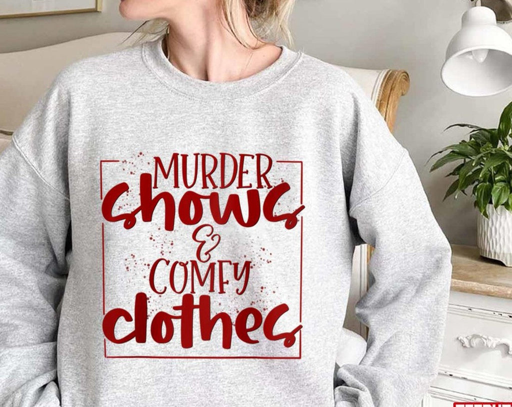Murder Shows &amp; Comfy Clothes Unisex Sweatshirt