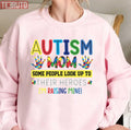 Some People Look Up At Their Heroes I'm Raising Mine Autism Awareness Mom Unisex Sweatshirt