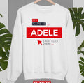My Name Is Adele Just Click Here Unisex Sweatshirt