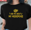 Ask Me About My Micropenis Quote Funny Unisex T-Shirt