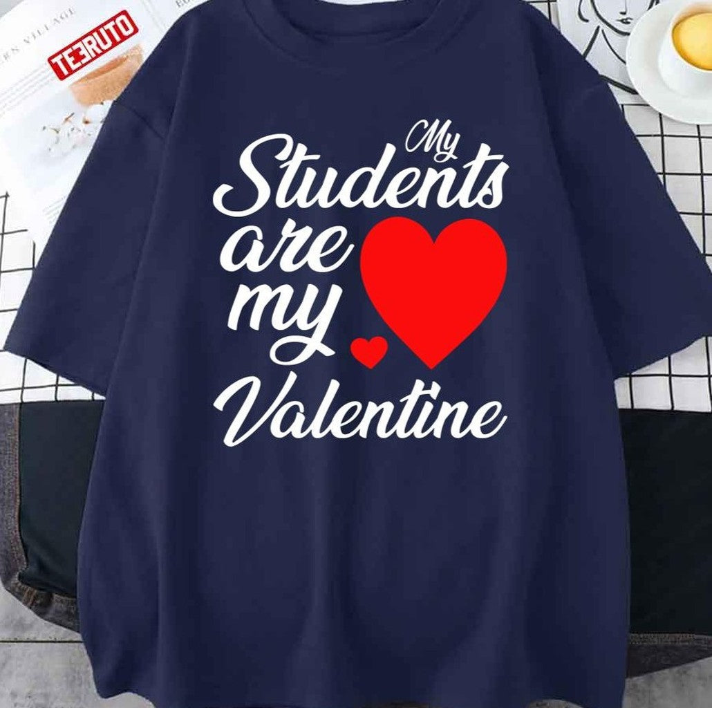 My Students Are My Valentine's Day Teacher Unisex Sweatshirt