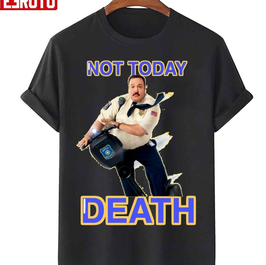 Paul Blart Not Today Death Unisex T-Shirt