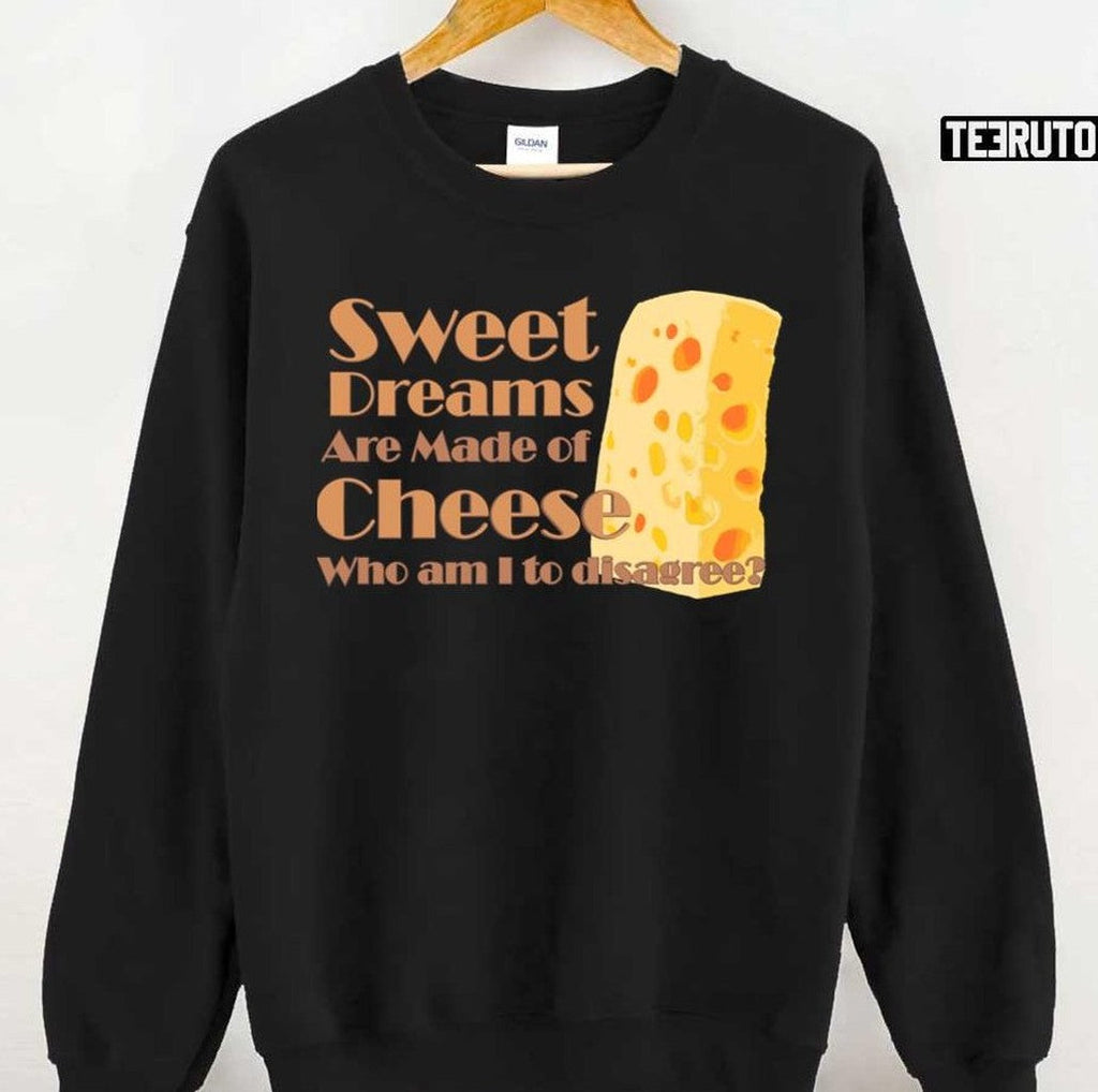 Sweet Dreams Are Made Of Cheese Who Am I To Disagree Eurythmics Unisex T-Shirt