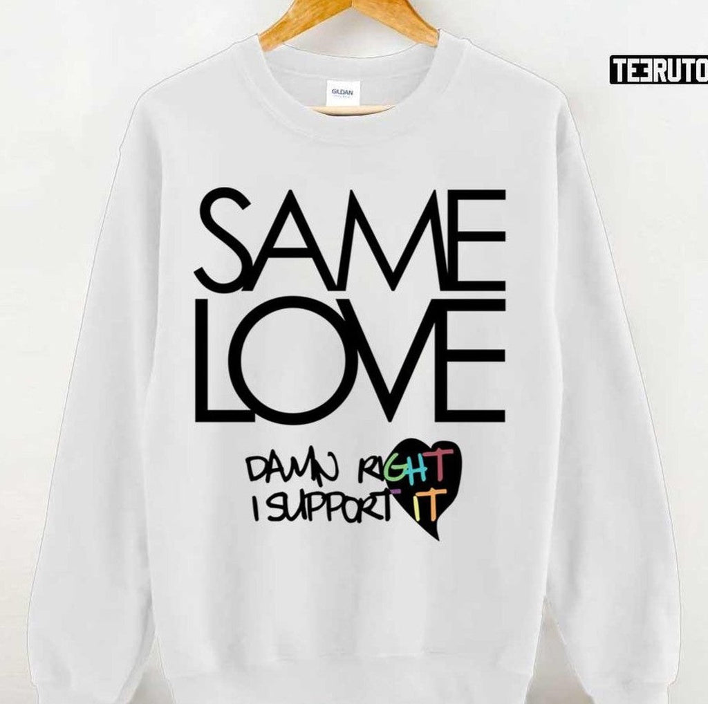 Same Love Macklemore Lyrics Damn Right I Support It Unisex T-Shirt