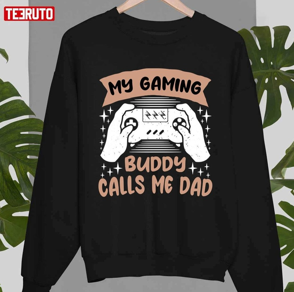 My Gaming Buddy Calls Me Dad Unisex T-Shirt