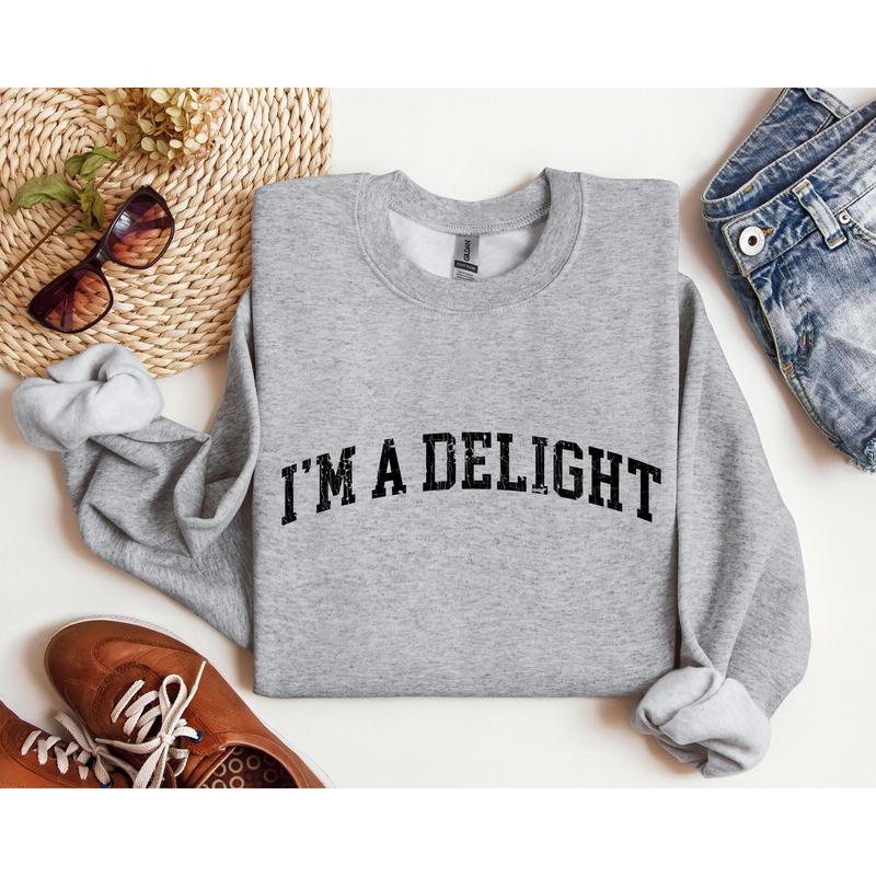 I'm A Delight Funny Sweatshirt, Sarcastic College Sweatshirt, Women's Crew Neck, Crewneck Casual Comfort Womenswear ComfortableÂ Graphic