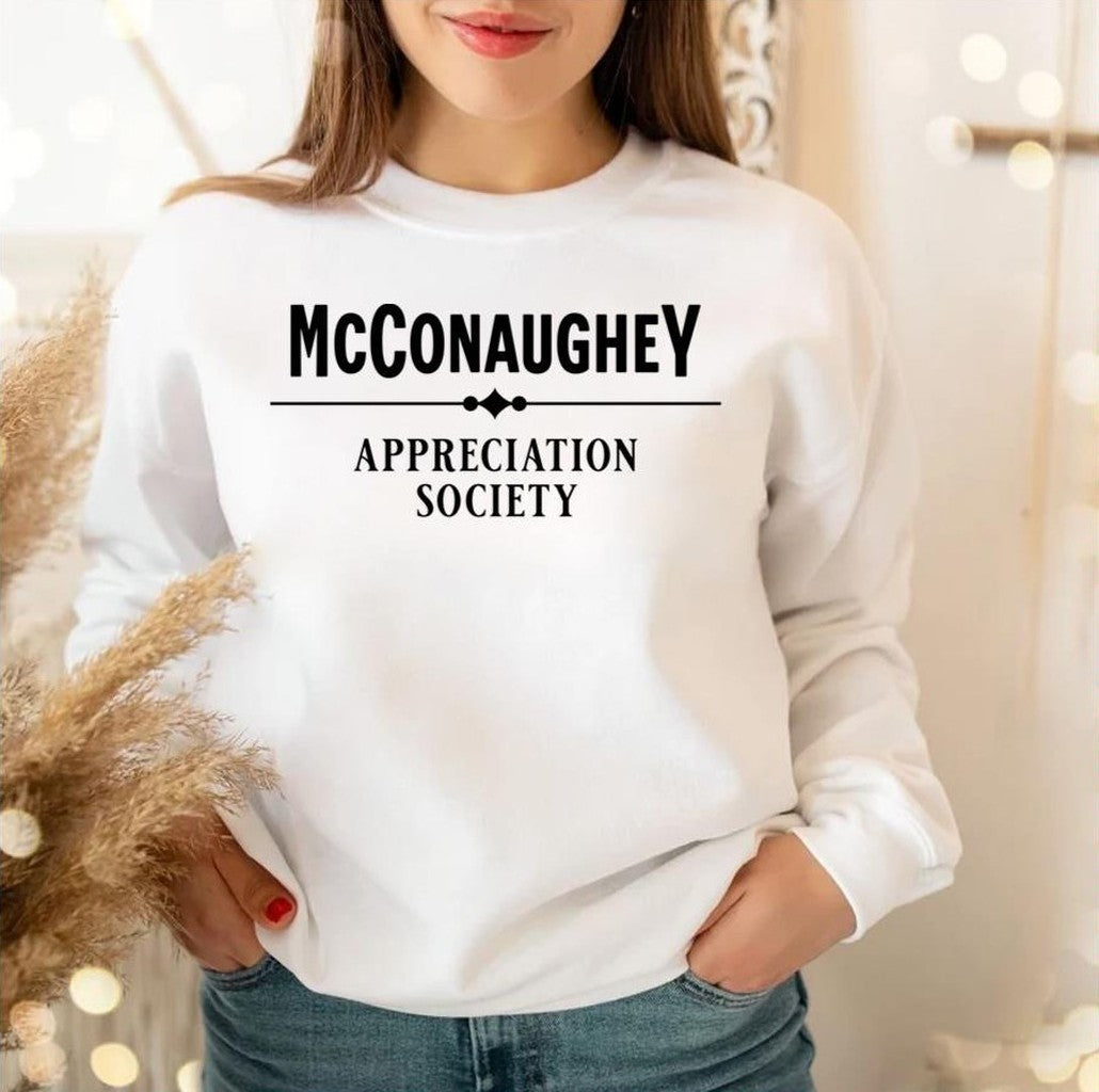 Appreciation Society Matthew Mcconaughey Unisex Sweatshirt