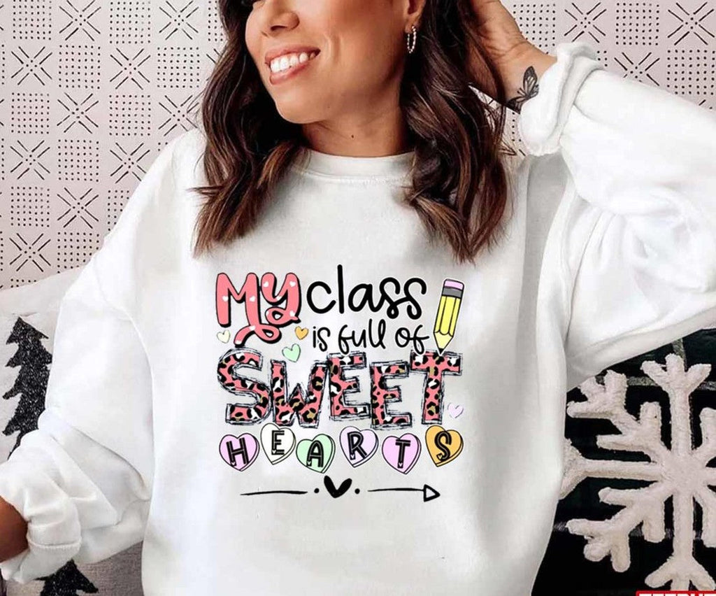 Teacher Valentines My Class Is Full Of Sweet Hearts Unisex Sweatshirt Unisex T-Shirt