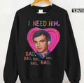 Nathan Fielder I Need Him Bad Bad Bad Girl Unisex Sweatshirt