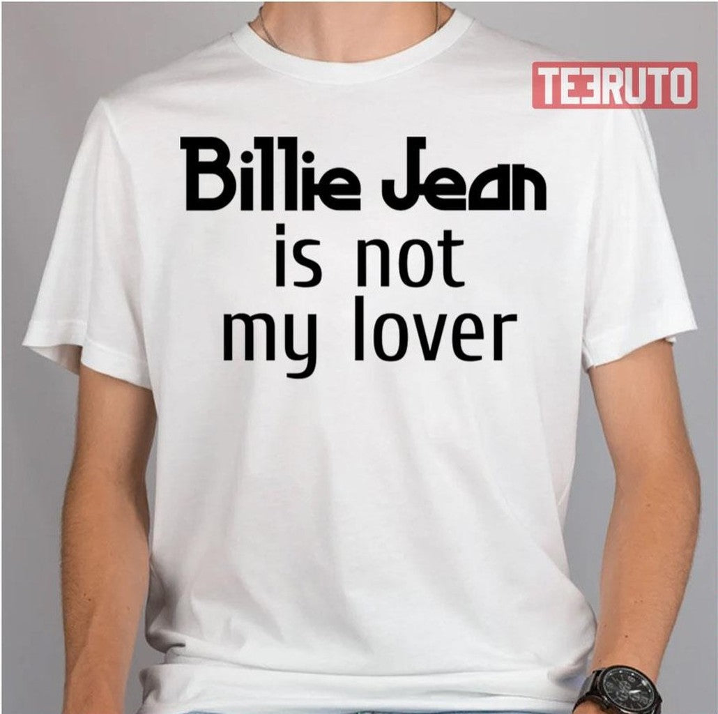 Billie Jean Is Not My Lover Unisex T-Shirt