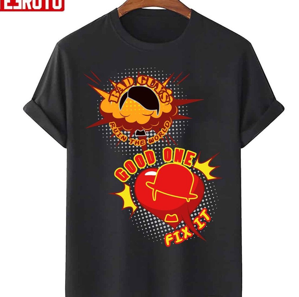 Bad Guys Ruin The World Good One Fix It Funny Unisex Sweatshirt