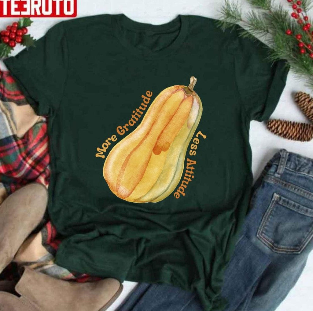 More Gratitude Less Attitude Butternut Squash Thanksgiving Unisex T-shirt